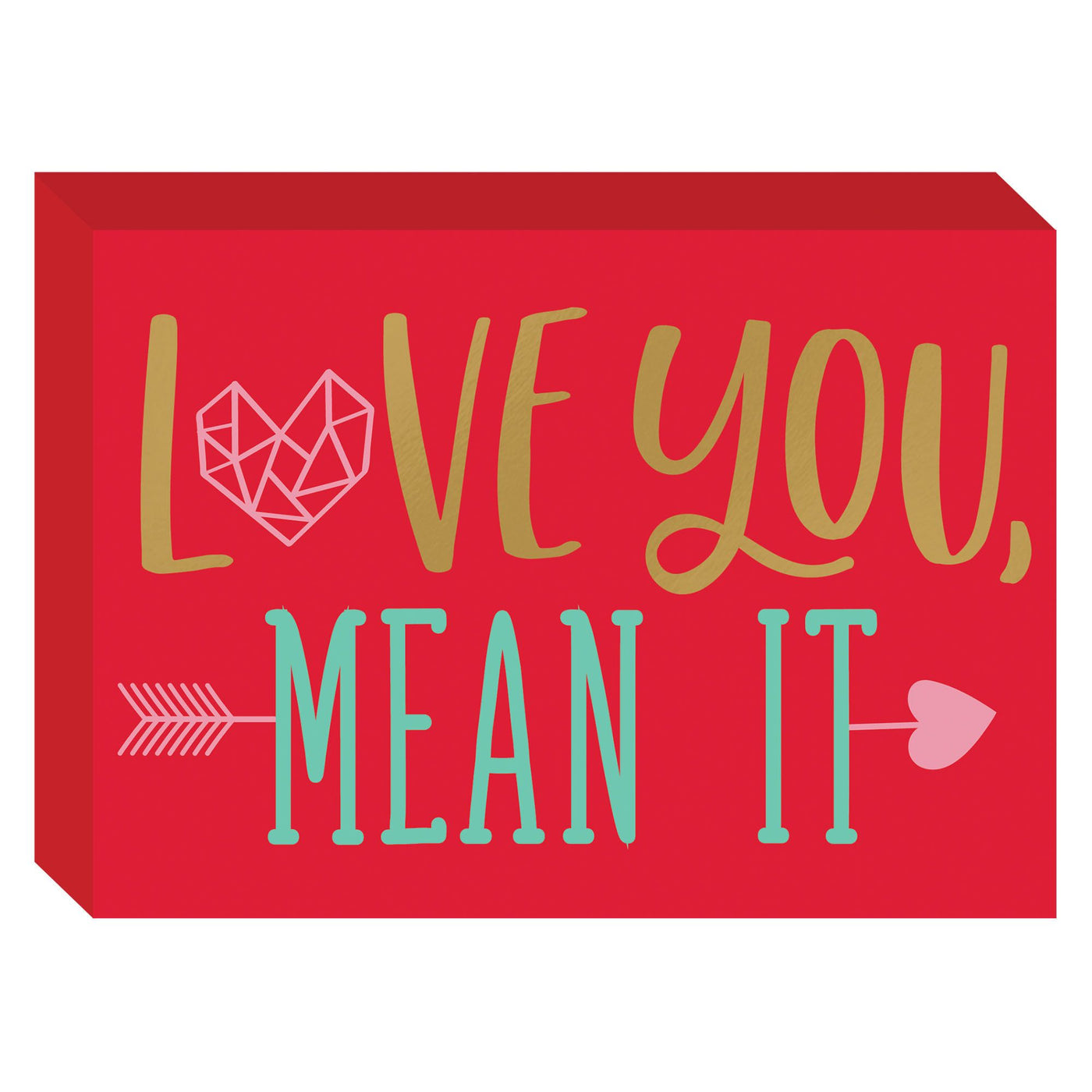 Love You Mean It Standing Plaque